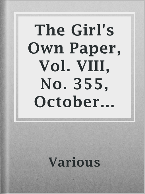 Title details for The Girl's Own Paper, Vol. VIII, No. 355, October 16, 1886 by Various - Available